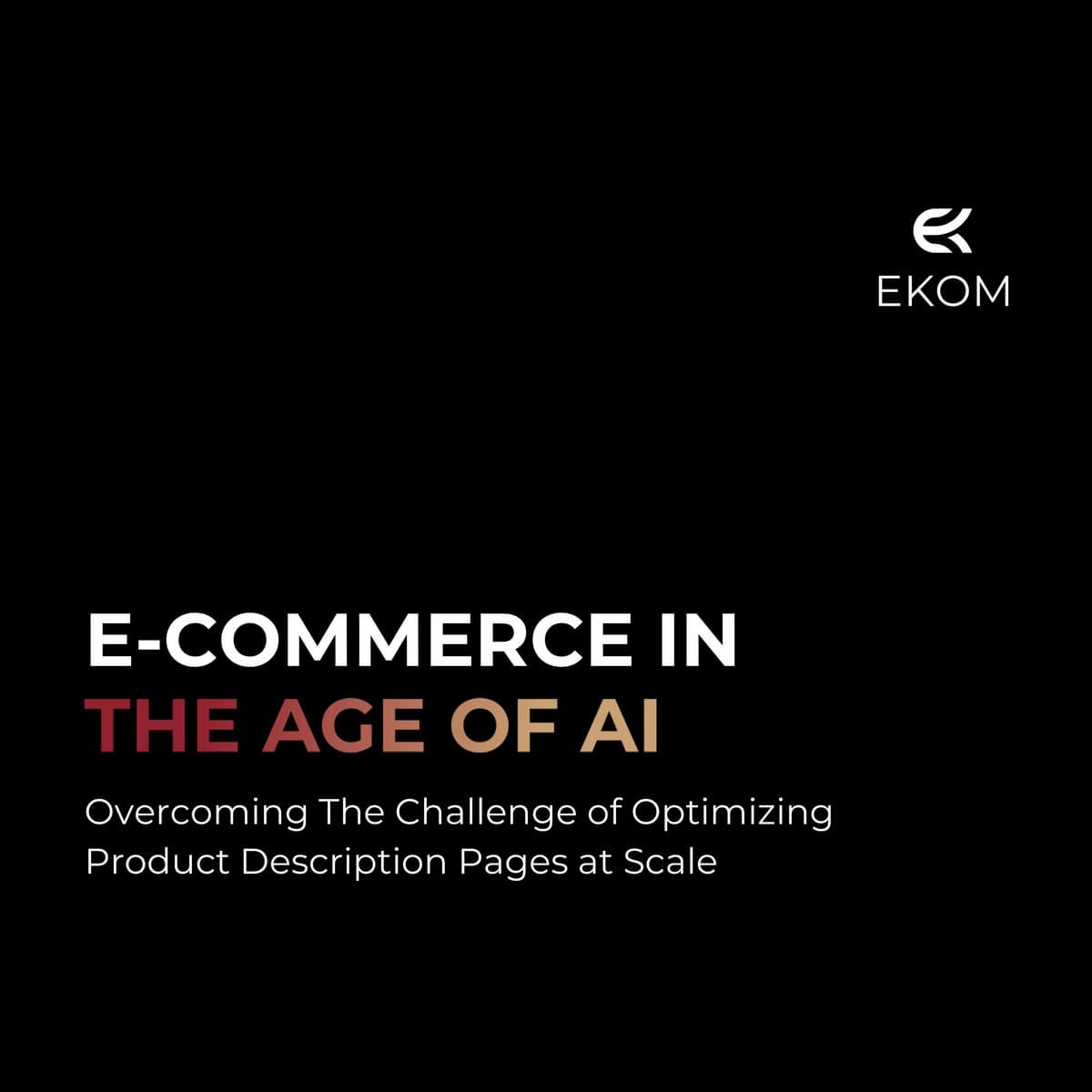 E Commerce in the Age of AI Overcoming The Challenge of Optimizing Product Description Pages at Scale hero